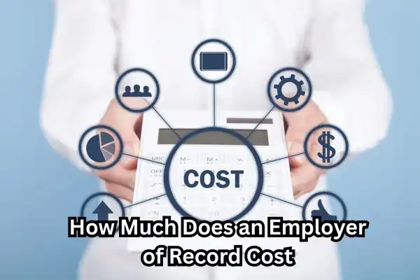 How Much Does an Employer of Record Cost
