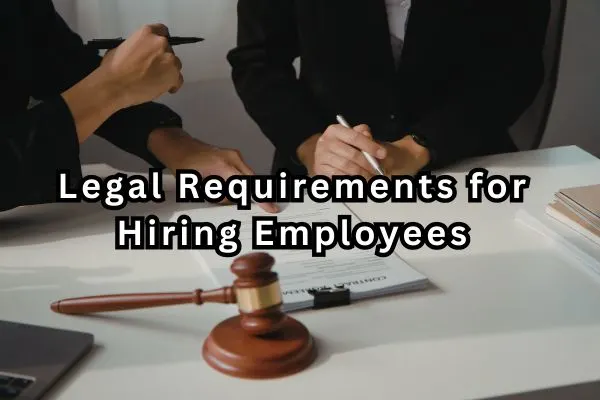 Legal Requirements for Hiring Employees
